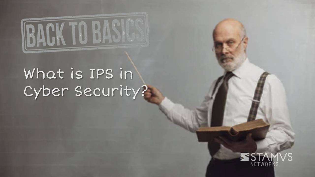 What is IPS in Cyber Security?