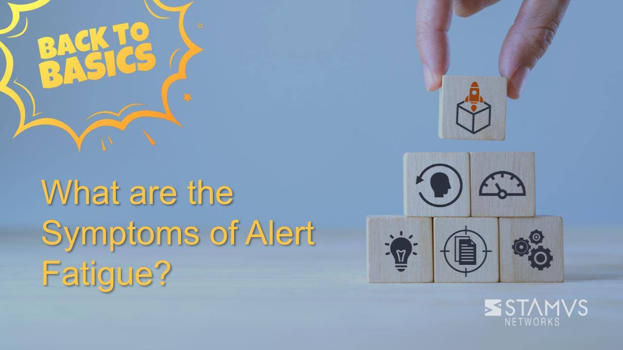 What are the Symptoms of Alert Fatigue?